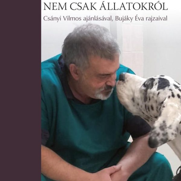 EGY ÁLLATORVOS TÖRTÉNETEI - NEM CSAK ÁLLATOKRÓL