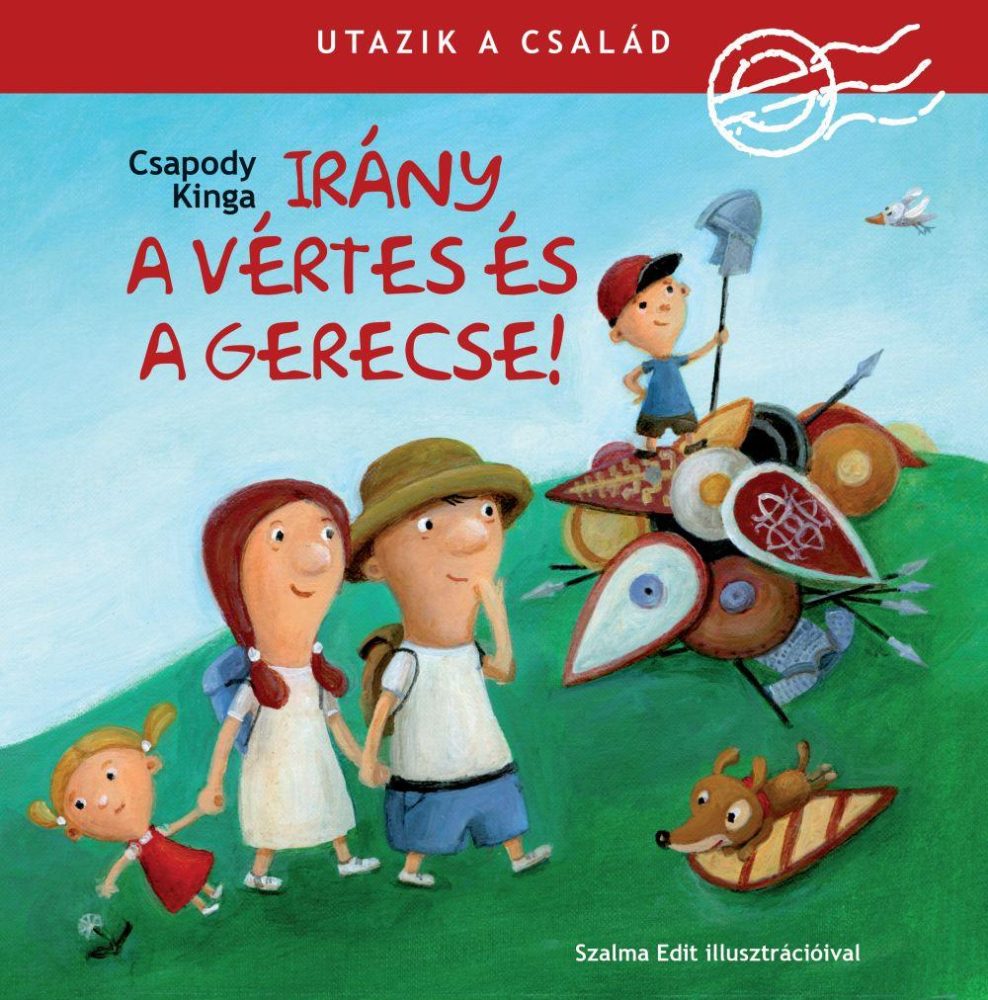 UTAZIK A CSALÁD - IRÁNY A VÉRTES ÉS A GERECSE!