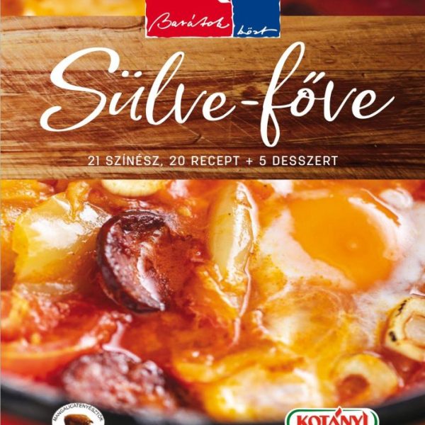 BARÁTOK KÖZT SÜLVE-FŐVE