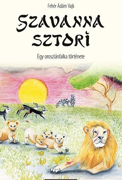 SZAVANNA SZTORI - EGY OROSZLÁNFALKA TÖRTÉNETE