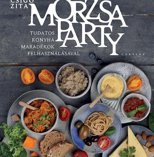 MORZSAPARTY - TUDATOS KONYHA MARADÉKOK FELHASZNÁLÁSÁVAL