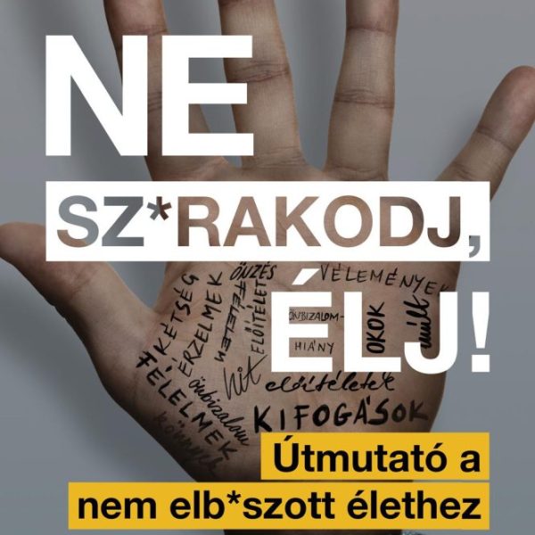 NE SZ*RAKODJ, ÉLJ! - ÚTMUTATÓ A NEM ELB*SZOTT ÉLETHEZ