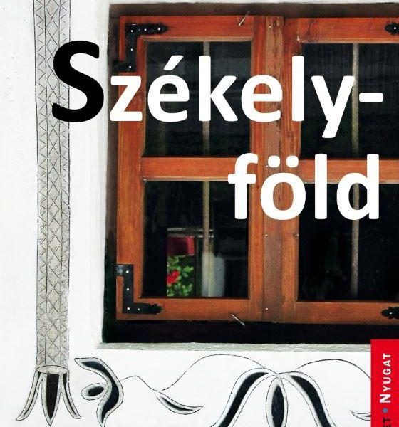 SZÉKELYFÖLD - KELET-NYUGAT SOROZAT