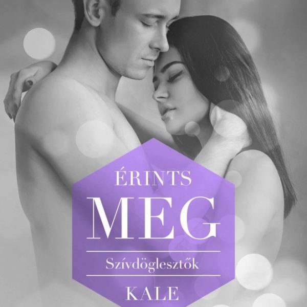 ÉRINTS MEG - SZÍVDÖGLESZTŐK 2. - KALE
