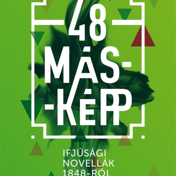 48 MÁSKÉPP - IFJÚSÁGI NOVELLÁK A MÚLTBÓL