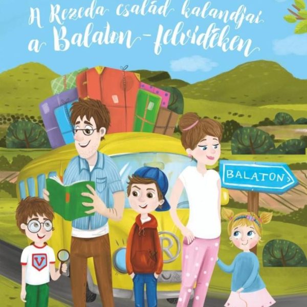 A REZEDA CSALÁD KALANDJAI - A BALATON-FELVIDÉKEN