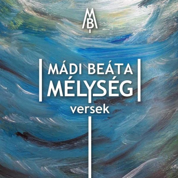 MÁDI BEÁTA: MÉLYSÉG - VERSEK