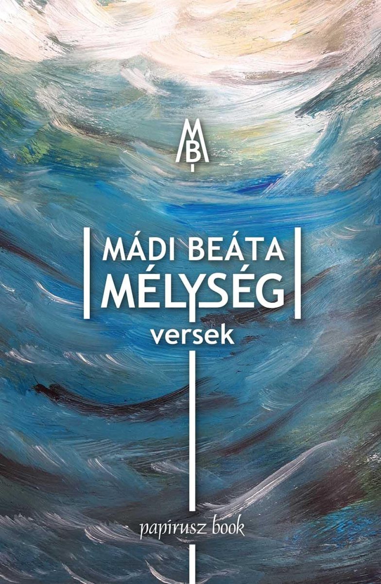 MÁDI BEÁTA: MÉLYSÉG - VERSEK