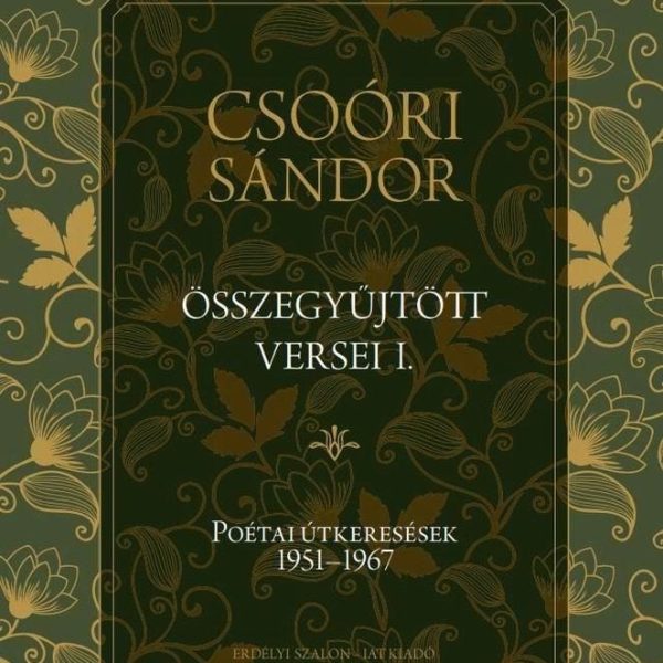 CSOÓRI SÁNDOR ÖSSZEGYŰJTÖTT VERSEI I. - POÉTAI ÚTKERESÉSEK 1951-1967