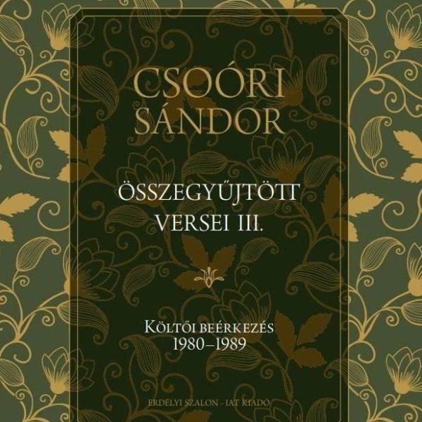CSOÓRI SÁNDOR ÖSSZEGYŰJTÖTT VERSEI III. - KÖLTŐI BEÉRKEZÉS 1980-1989