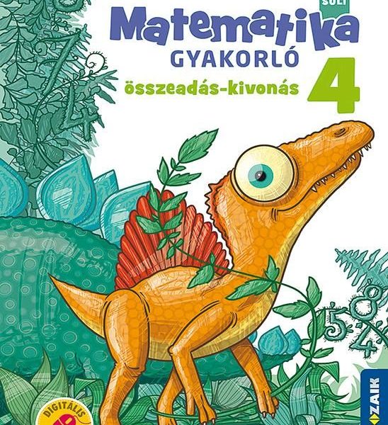 DINÓSULI MATEMATIKA GYAKORLÓ 4. OSZTÁLY - ÖSSZEADÁS, KIVONÁS