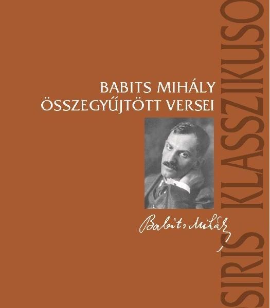 BABITS MIHÁLY ÖSSZEGYŰJTÖTT VERSEI (NEGYEDIK, JAVÍTOTT KIADÁS)