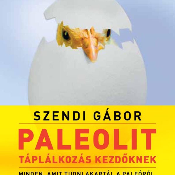 PALEOLIT TÁPLÁLKOZÁS KEZDŐKNEK - 2. JAVÍTOTT, BŐVÍTETT KIADÁS