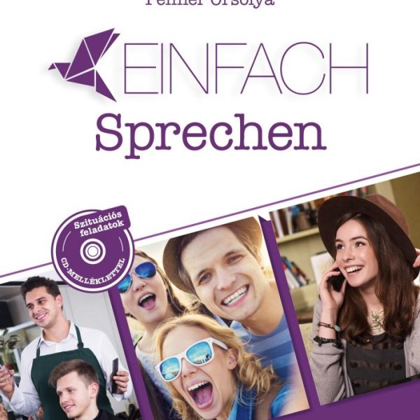 EINFACH SPRECHEN  SZITUÁCIÓS FELADATOK NÉMET NYELVBŐL (B1-B2 SZINTEN) CD MELLÉK