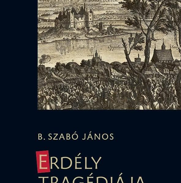 ERDÉLY TRAGÉDIÁJA 1657-1662