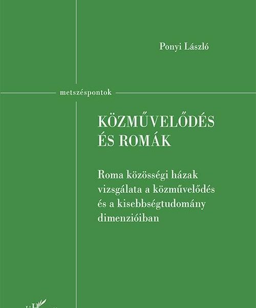 KÖZMŰVELŐDÉS ÉS ROMÁK - ROMA KÖZÖSSÉGI HÁZAK VIZSGÁLATA A KÖZMŰVELŐDÉS ÉS A KISE