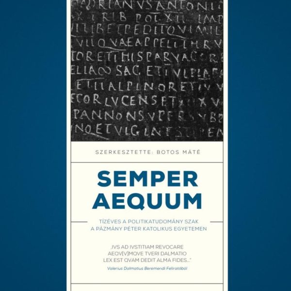 SEMPER AEQUUM - TÍZÉVES A POLITIKATUDOMÁNY SZAK A PÁZMÁNY PÉTER KATOLIKUS EGYETE