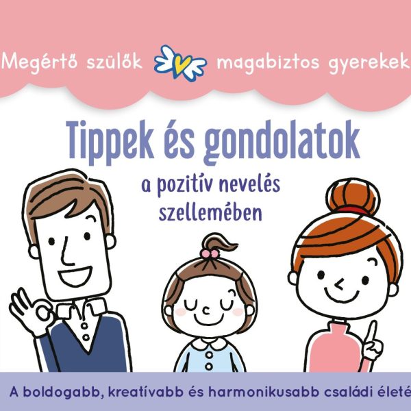 TIPPEK ÉS GONDOLATOK - A POZITÍV NEVELÉS SZELLEMÉBEN
