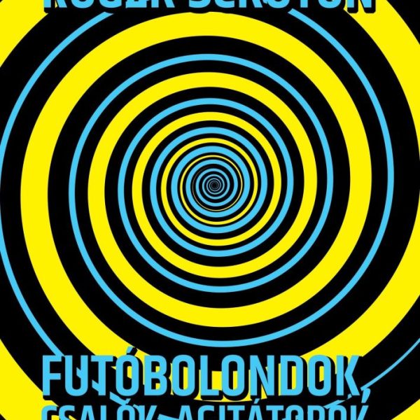 FUTÓBOLONDOK, CSALÓK, AGITÁTOROK - AZ ÚJBALOLDAL GONDOLKODÓI