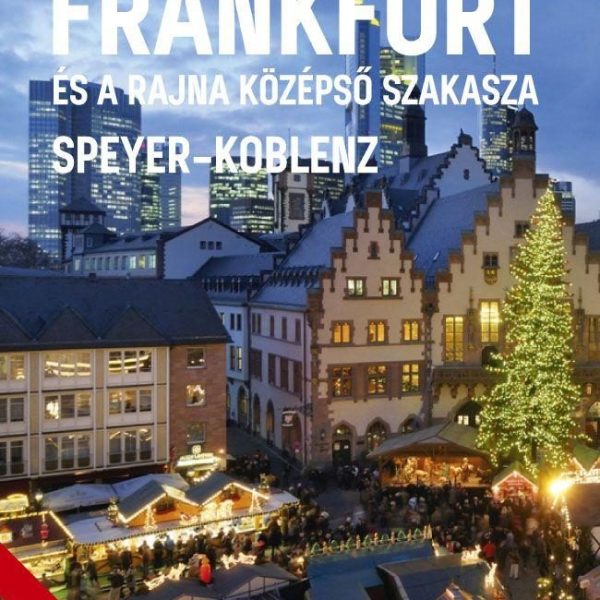 FRANKFURT ÉS A RAJNA KÖZÉPSŐ SZAKASZA (SPEYER  KOBLENZ)