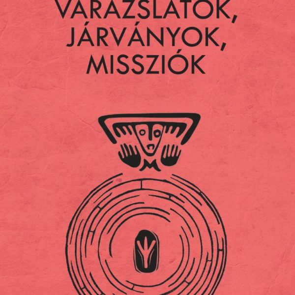 VARÁZSLATOK, JÁRVÁNYOK, MISSZIÓK