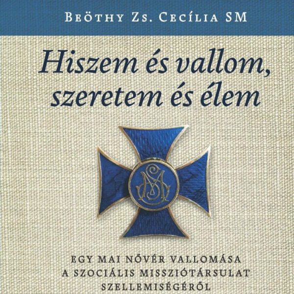 HISZEM ÉS VALLOM, SZERETEM ÉS ÉLEM