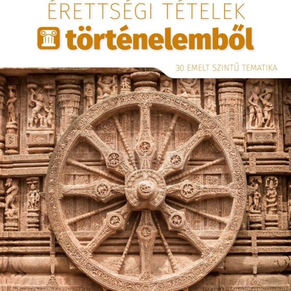 2020. ÉVI ÉRETTSÉGI TÉTELEK TÖRTÉNELEMBŐL (30 EMELT SZINTŰ TEMATIKA)