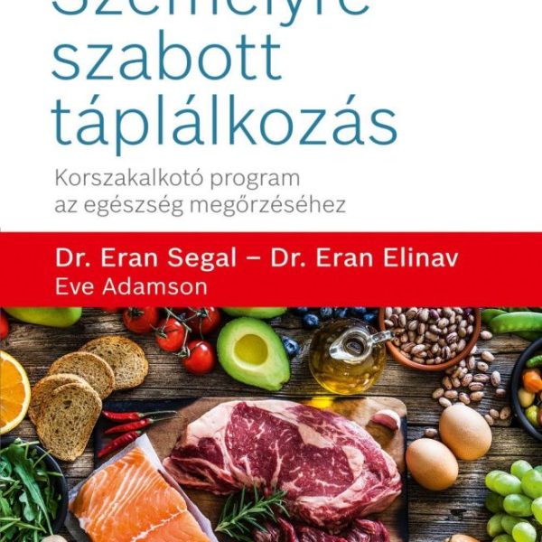 SZEMÉLYRE SZABOTT TÁPLÁLKOZÁS - KORSZAKALKOTÓ PROGRAM AZ EGÉSZSÉG MEGŐRZÉSÉHEZ