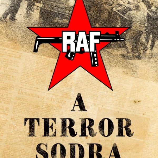 A TERROR SODRA - A DIÁKLÁZADÁS ÉS A TERRORIZMUS 1968 UTÁN