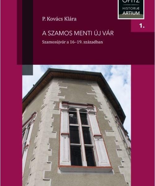 A SZAMOS MENTI ÚJ VÁR - SZAMOSÚJVÁR A 16-19. SZÁZADBAN