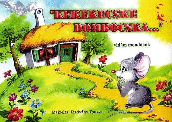 KEREKECSKE DOMBOCSKA... - VIDÁM MONDÓKÁK
