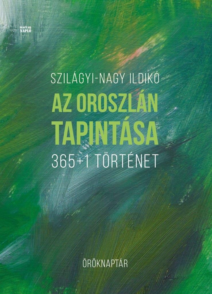 AZ OROSZLÁN TAPINTÁSA - 365+1 TÖRTÉNET - ÖRÖKNAPTÁR