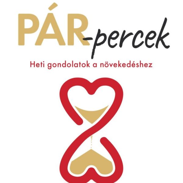 PÁR-PERCEK - HETI GONDOLTAOK A NÖVEKEDÉSHEZ