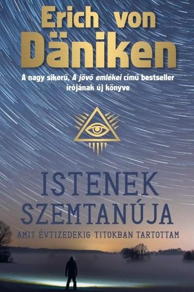 ISTENEK SZEMTANÚJA - AMIT ÉVTIZEDEKIG TITOKBAN TARTOTTAM