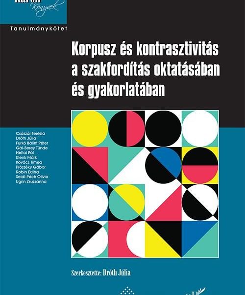 KORPUSZ ÉS KONTRASZTIVITÁS A SZAKFORDÍTÁS OKTATÁSÁBAN ÉS GYAKORLATÁBAN
