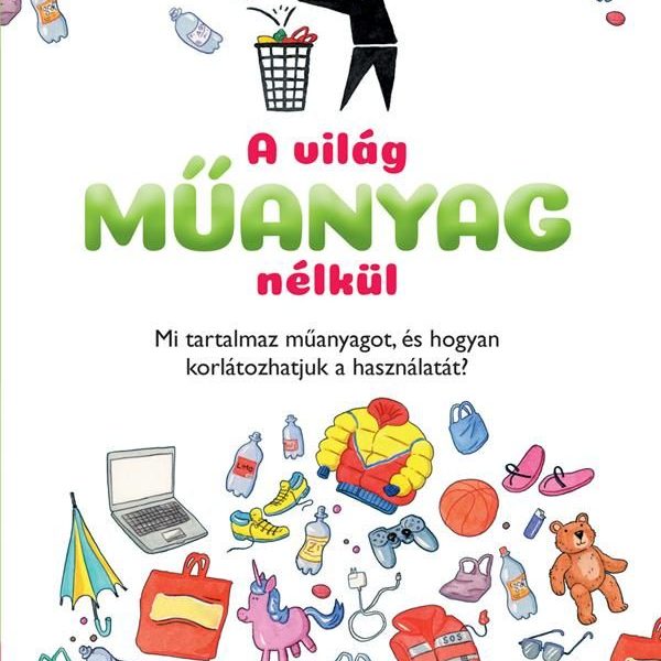 A VILÁG MŰANYAG NÉLKÜL