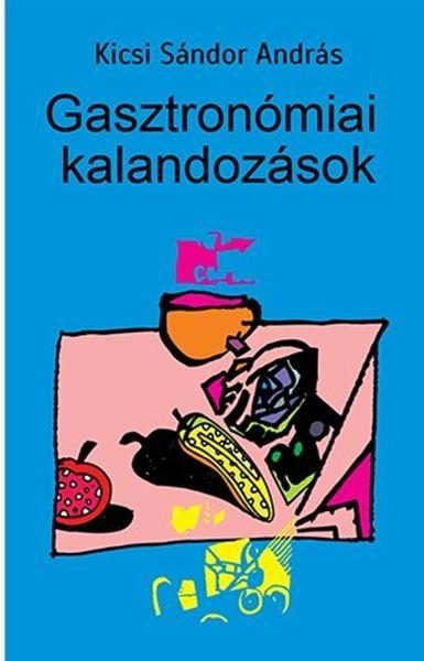 GASZTRONÓMIAI KALANDOZÁSOK