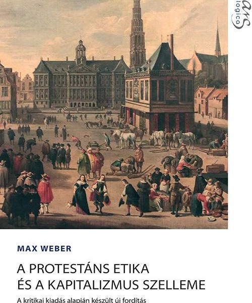 A PROTESTÁNS ETIKA ÉS A KAPITALIZMUS SZELLEME