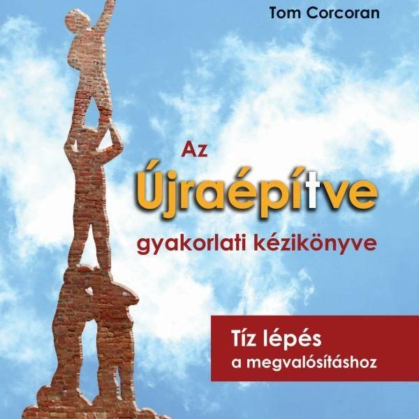 AZ ÚJRAÉPÍTVE GYAKORLATI KÉZIKÖNYVE