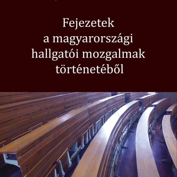 FEJEZETEK A MAGYARORSZÁGI HALLGATÓI MOZGALMAK TÖRTÉNETÉBŐL