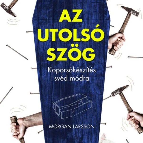 AZ UTOLSÓ SZÖG - KOPORSÓKÉSZÍTÉS SVÉD MÓDRA