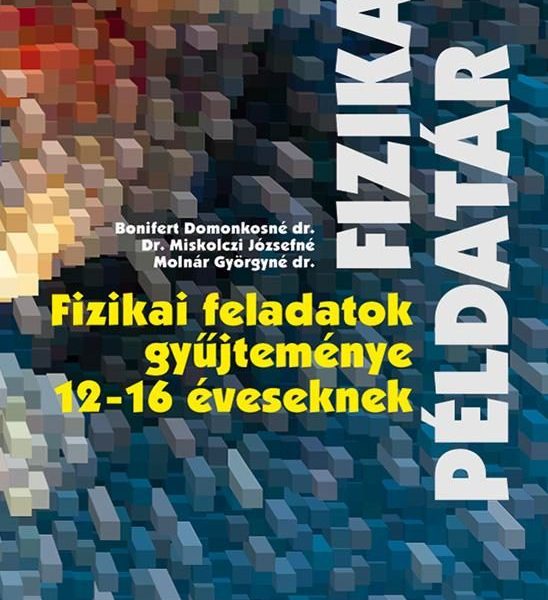 FIZIKAI FELADATOK GYŰJTEMÉNYE 12-16 ÉVESEKNEK - FIZIKA PÉLDATÁR