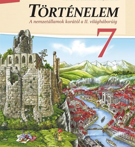TÖRTÉNELEM 7. (A NEMZETÁLLAMOK KORÁTÓL A II. VILÁGHÁBORÚIG)