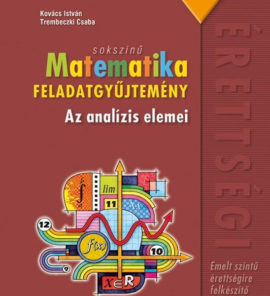 SOKSZÍNŰ MATEMATIKA FGY. - AZ ANALÍZIS ELEMEI (EMELT SZINT)