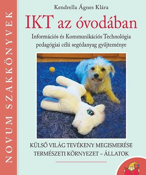 IKT AZ ÓVODÁBAN - KÜLSŐ VILÁG TEVÉKENY MEGISMERÉSE, TERMÉSZETI KÖRNYEZET-ÁLLATOK