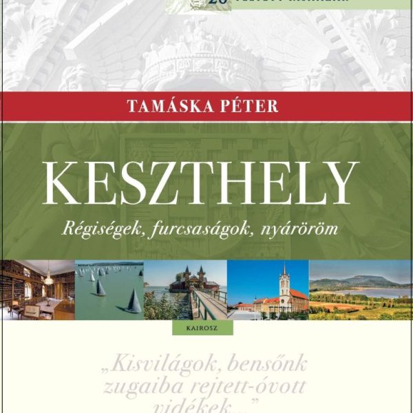 KESZTHELY - RÉGISÉGEK, FURCSASÁGOK, NYÁRÖRÖM