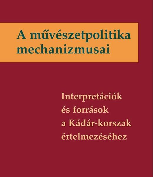A MŰVÉSZETPOLITIKA MECHANIZMUSAI