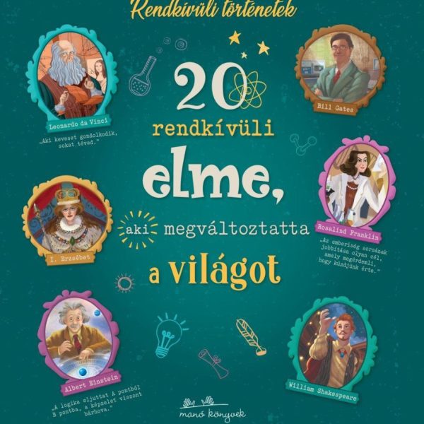 20 RENDKÍVÜLI ELME, AKI MEGVÁLTOZTATTA A VILÁGOT