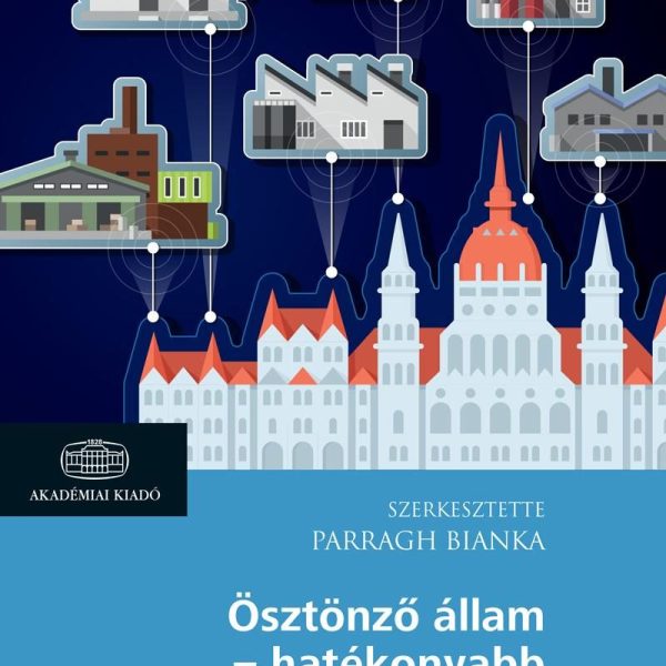 ÖSZTÖNZŐ ÁLLAM - HATÉKONYABB VÁLLALATOK
