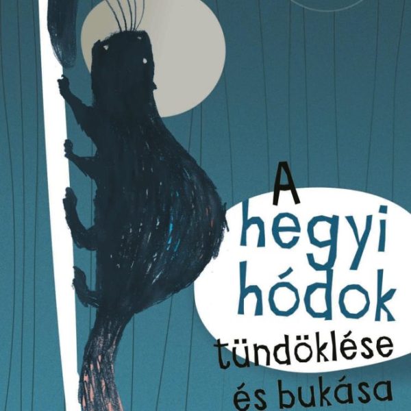 A HEGYI HÓDOK TÜNDÖKLÉSE ÉS BUKÁSA